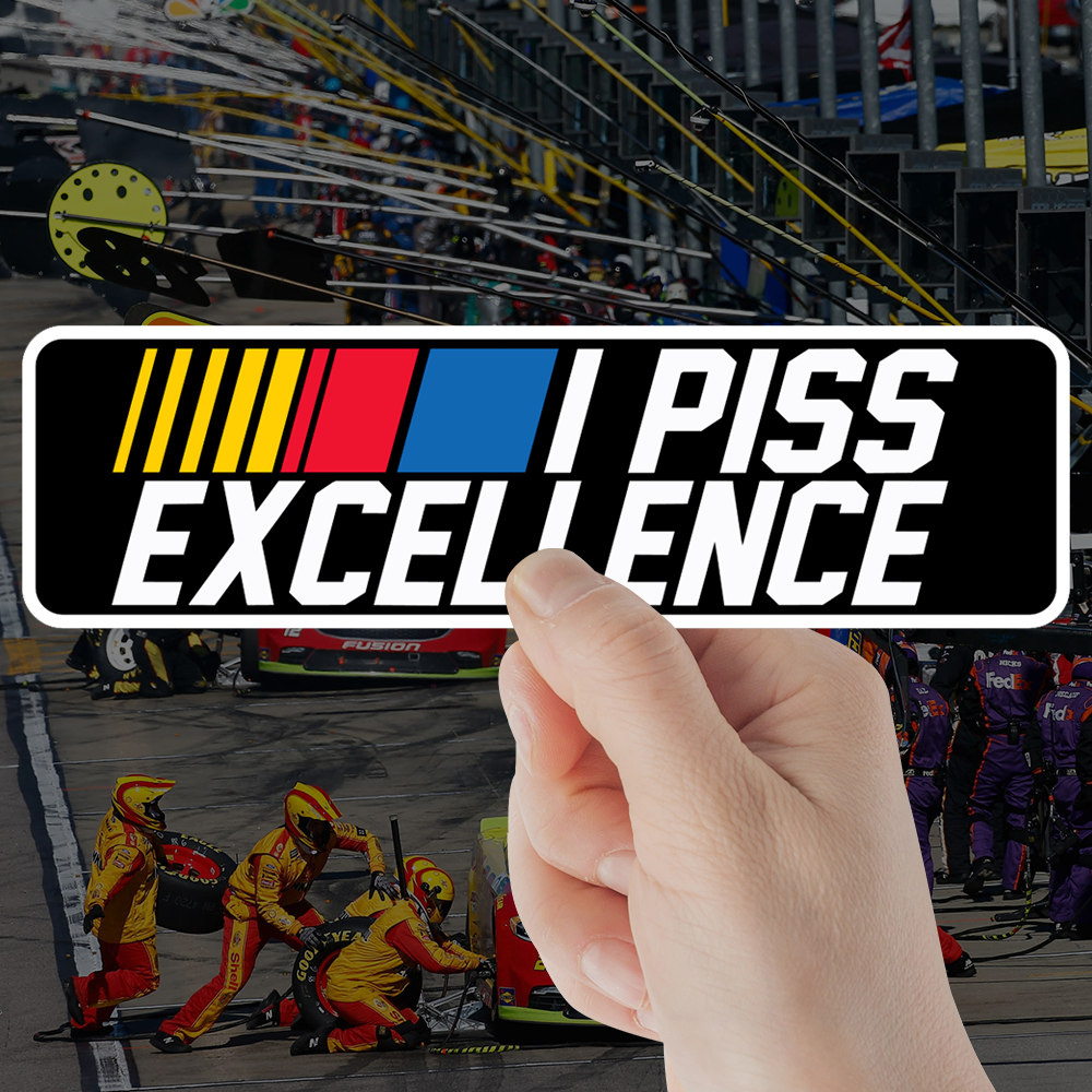 I Piss Excellence NASCAR Bumper