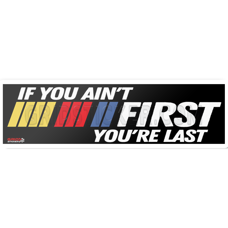 If You Ain't First NASCAR Bumper