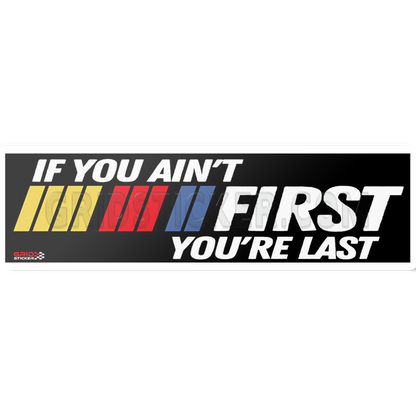 If You Ain't First NASCAR Bumper