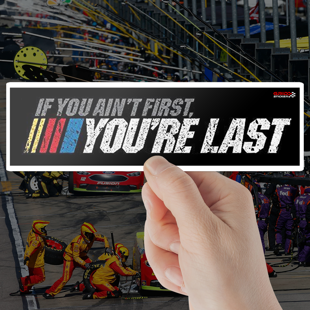 If You Ain't First NASCAR Bumper