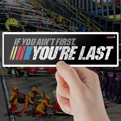 If You Ain't First NASCAR Bumper
