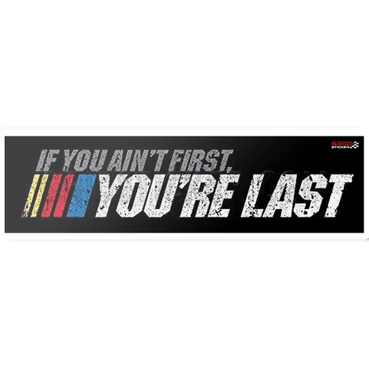 If You Ain't First NASCAR Bumper